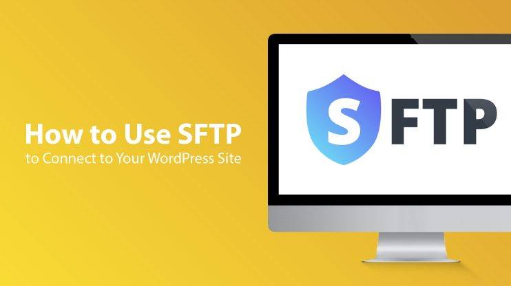How to Use SFTP to Connect to Your WordPress Site