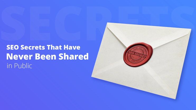 SEO Secrets That Have Never Been Shared in Public