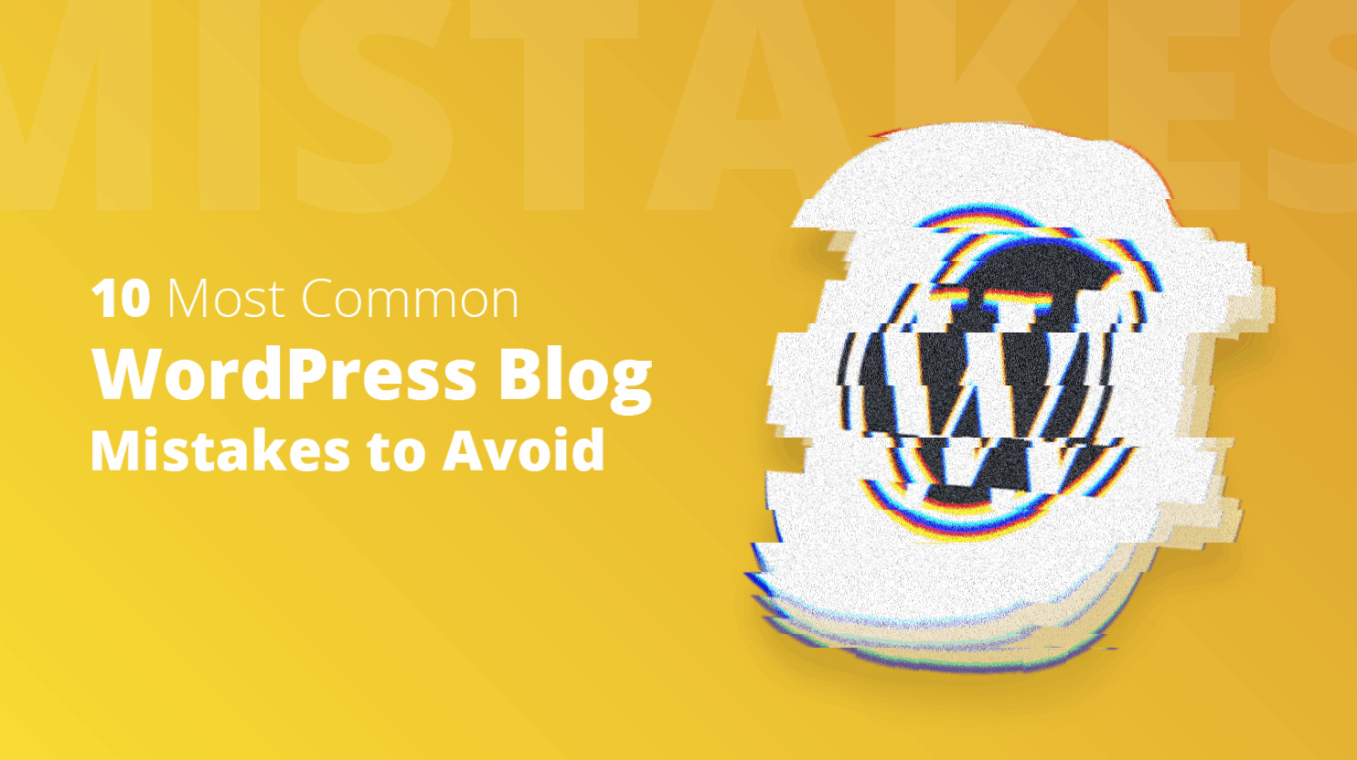 10 Most Common WordPress Blog Mistakes to Avoid