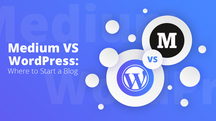 Medium VS WordPress: Where to Start a Blog