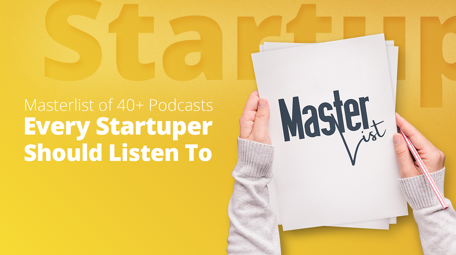 Masterlist of 40+ Podcasts Every Startuper Should Listen To