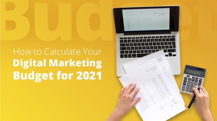 "How to calculate digital marketing budget for 2021" written in white over mustard yellow background. To the right a picture of a laptop, some papers, and a calculator.