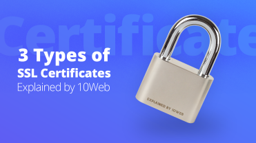 3 Types Of SSL Certificates Explained By 10Web