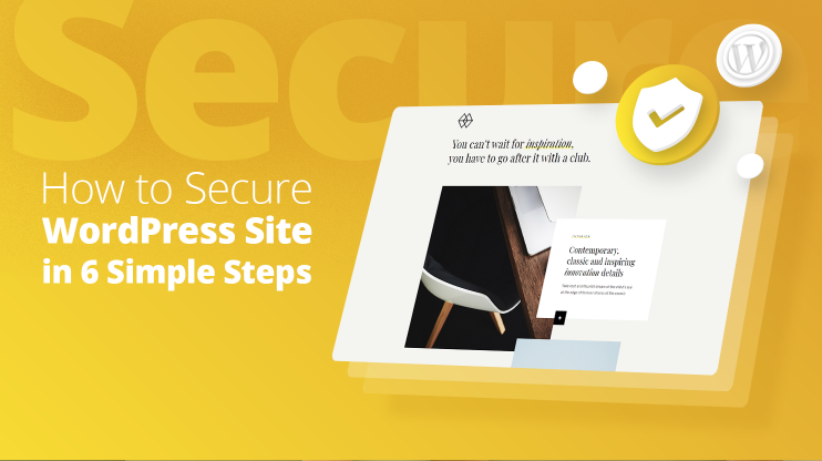 Browser with a security and wordpress logo on it, next to it says: how to secure wordpress site in 6 simple steps