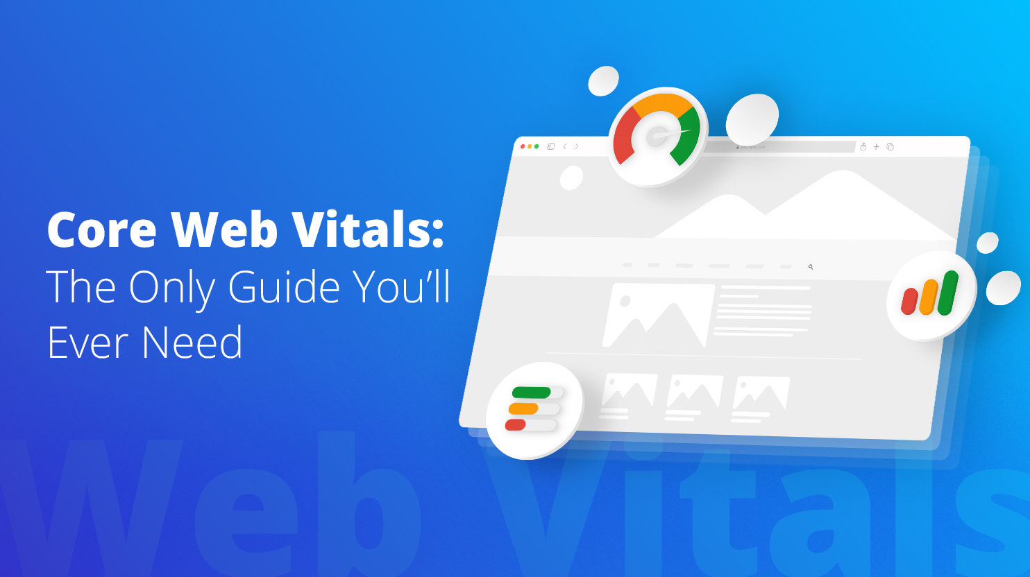 Core Web Vitals: The Only Guide You’ll Ever Need
