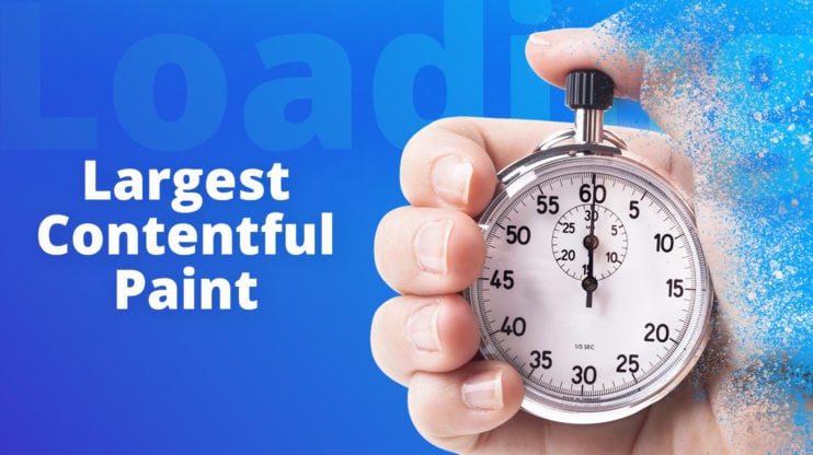 Largest Contentful Paint: How to Improve Your Score Forever | 10Web