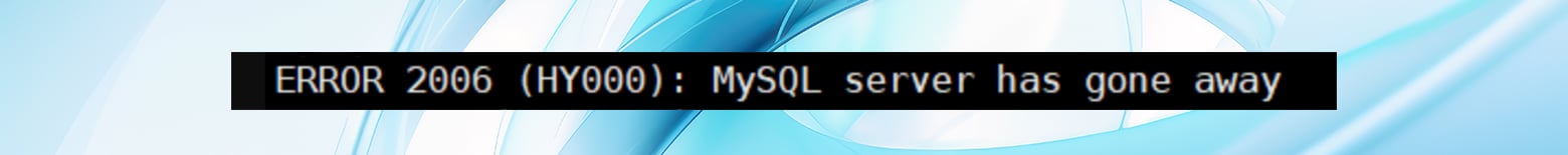 The error 2006 hy000 mysql server has gone away as it appears in a terminal window.