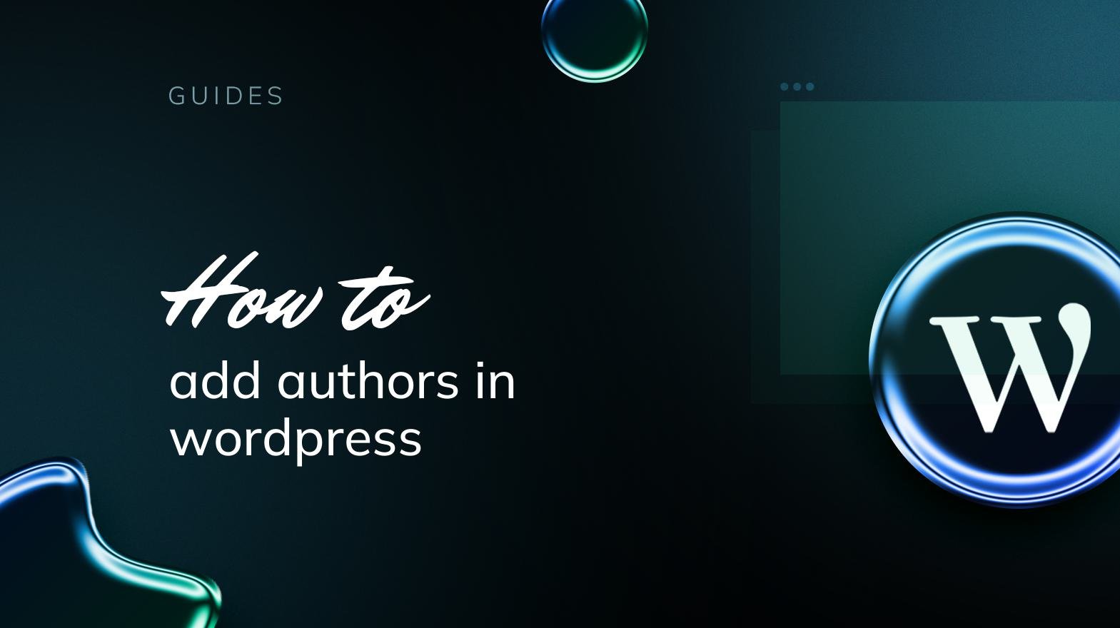 Ultimate Guide: How to Add Authors in WordPress Effectively