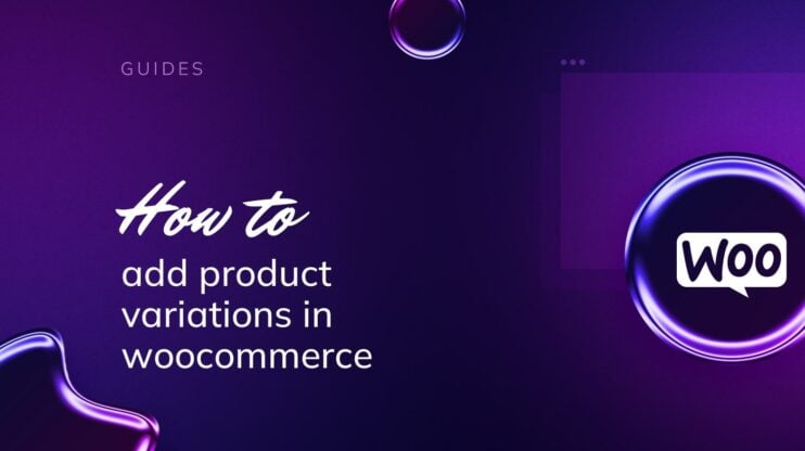 Featured image for How to Add Product Variations in WooCommerce: A Complete Guide article