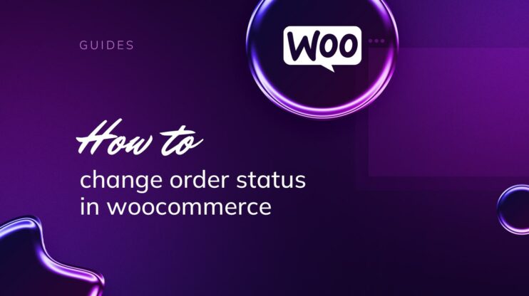 Featured image for How to Change Order Status in WooCommerce: A Step-by-Step Guide article