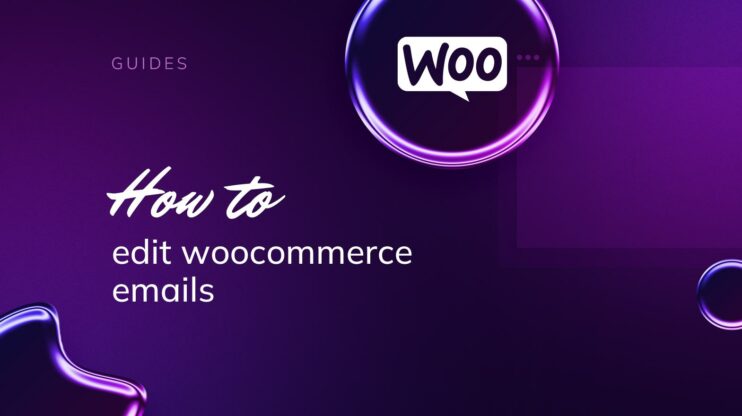 Featured image for How to Edit WooCommerce Emails: A Detailed Guide article
