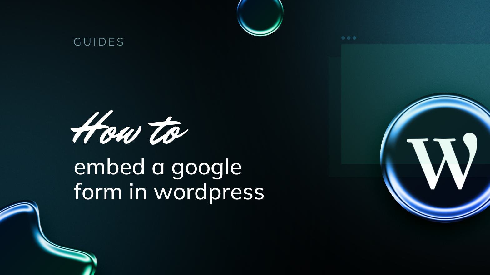 How to Embed a Google Form in WordPress - 10Web