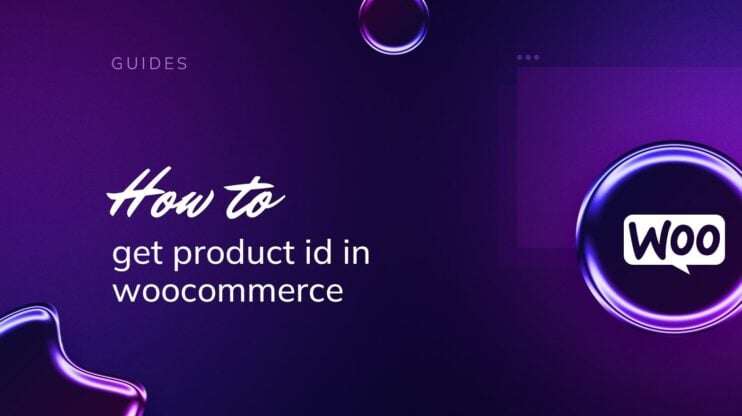 Featured image for How to Get a Product ID in WooCommerce: 6 Methods and More article