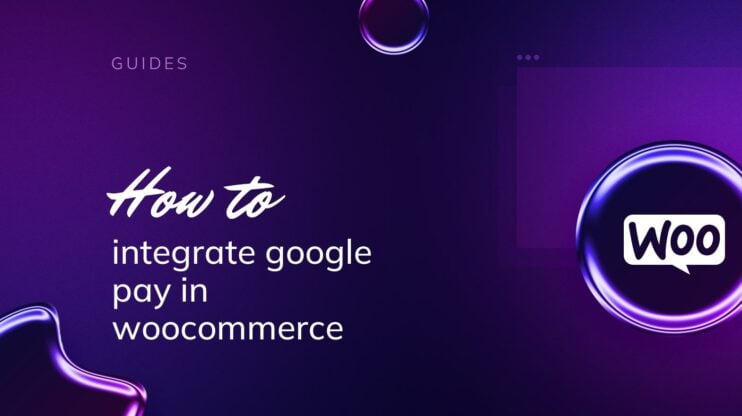 Featured image for How to Integrate Google Pay in WooCommerce: A Simple Guide article