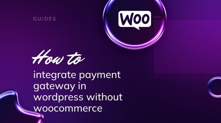 Featured image for How to Integrate a Payment Gateway in WordPress Without WooCommerce: A Step-by-Step Guide article