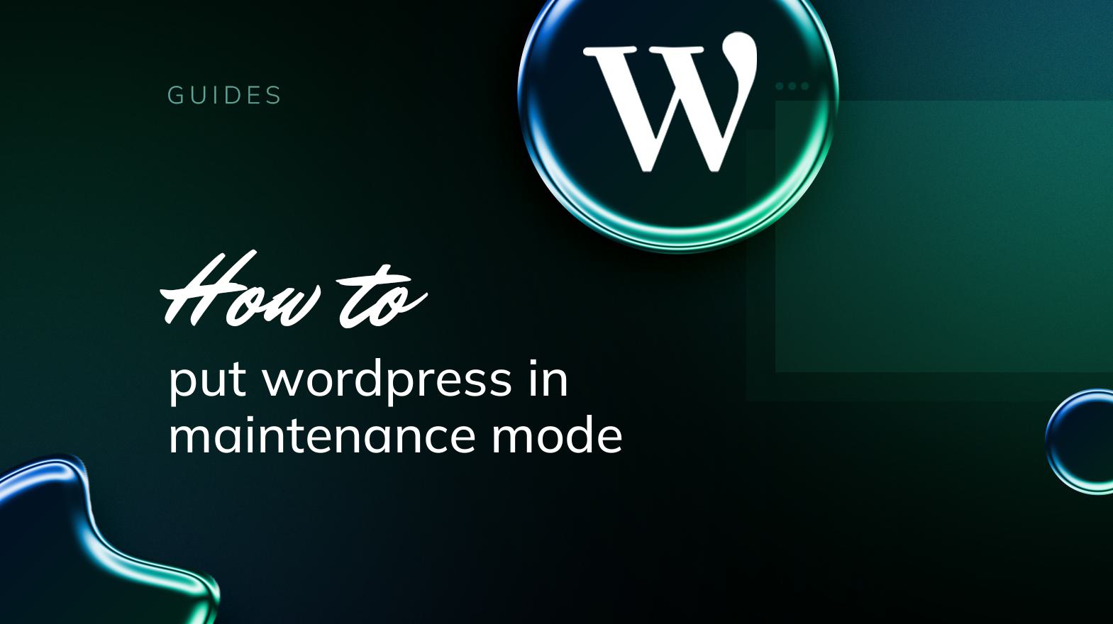 How to Put WordPress in Maintenance Mode: Quick Setup Guide - 10Web