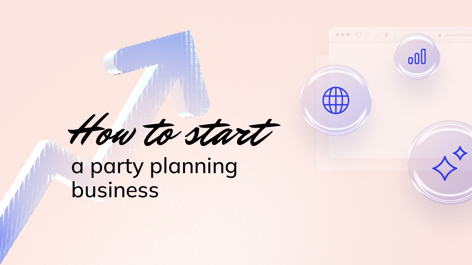 How to Start a Party Planning Business from Scratch