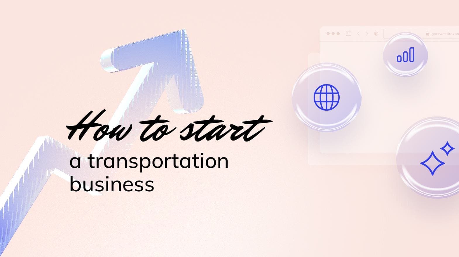 How to Start a Transportation Business - 10Web