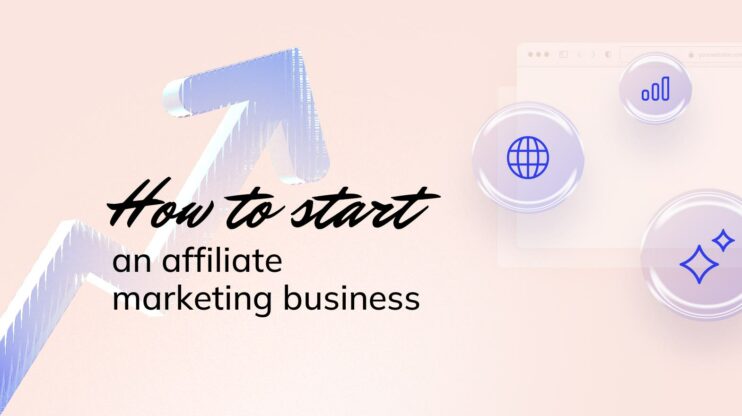 Learn how to start an affiliate marketing business with this step-by-step guide.