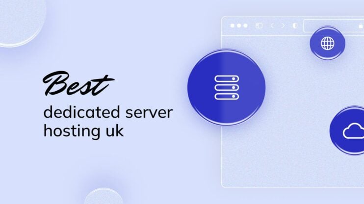 Best dedicated server hosting UK: guide to fast, reliable hosting.