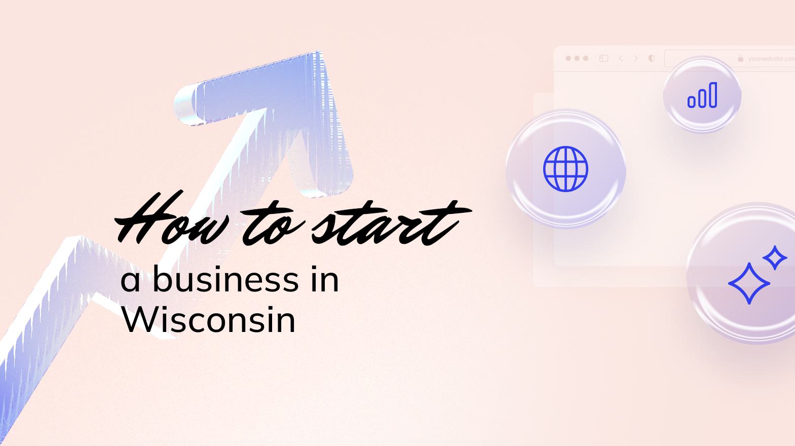 How to Start a Business in Wisconsin A Guide to Getting Started
