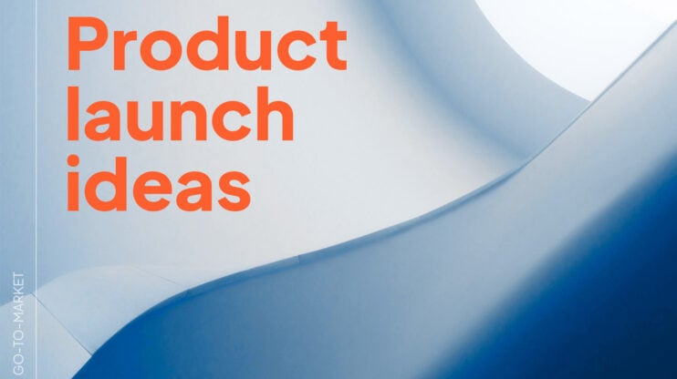Featured image for 20 Product Launch Ideas to Skyrocket a Business article