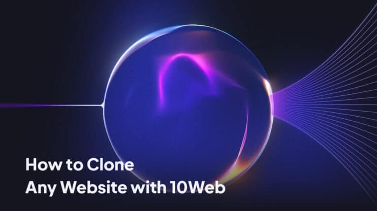 Featured image for How to Clone Any Website with 10Web (Step-by-Step Guide) article