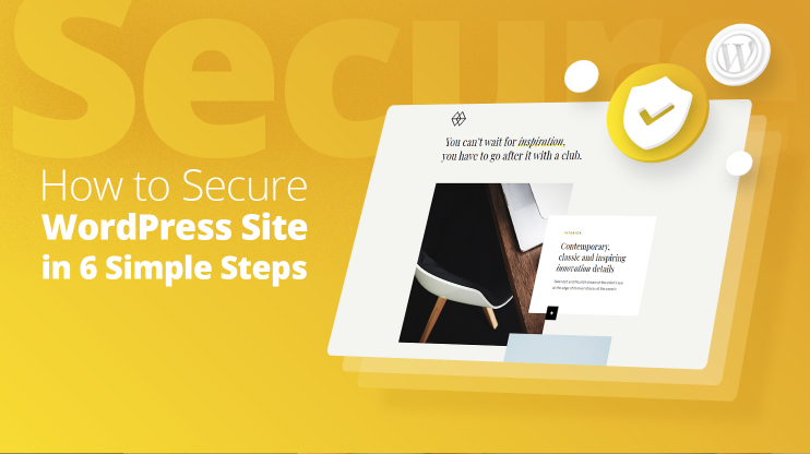 Browser with a security and wordpress logo, next to it it reads how to secure wordpress site in 6 simple steps