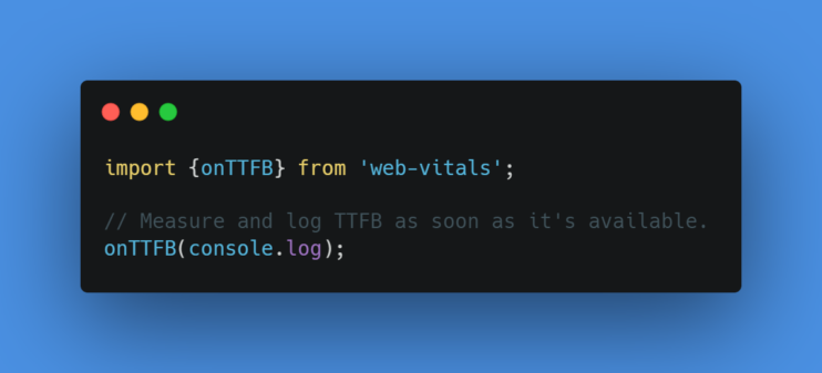 A basic example of using the web-vitals library to measure TTFB in JavaScript.