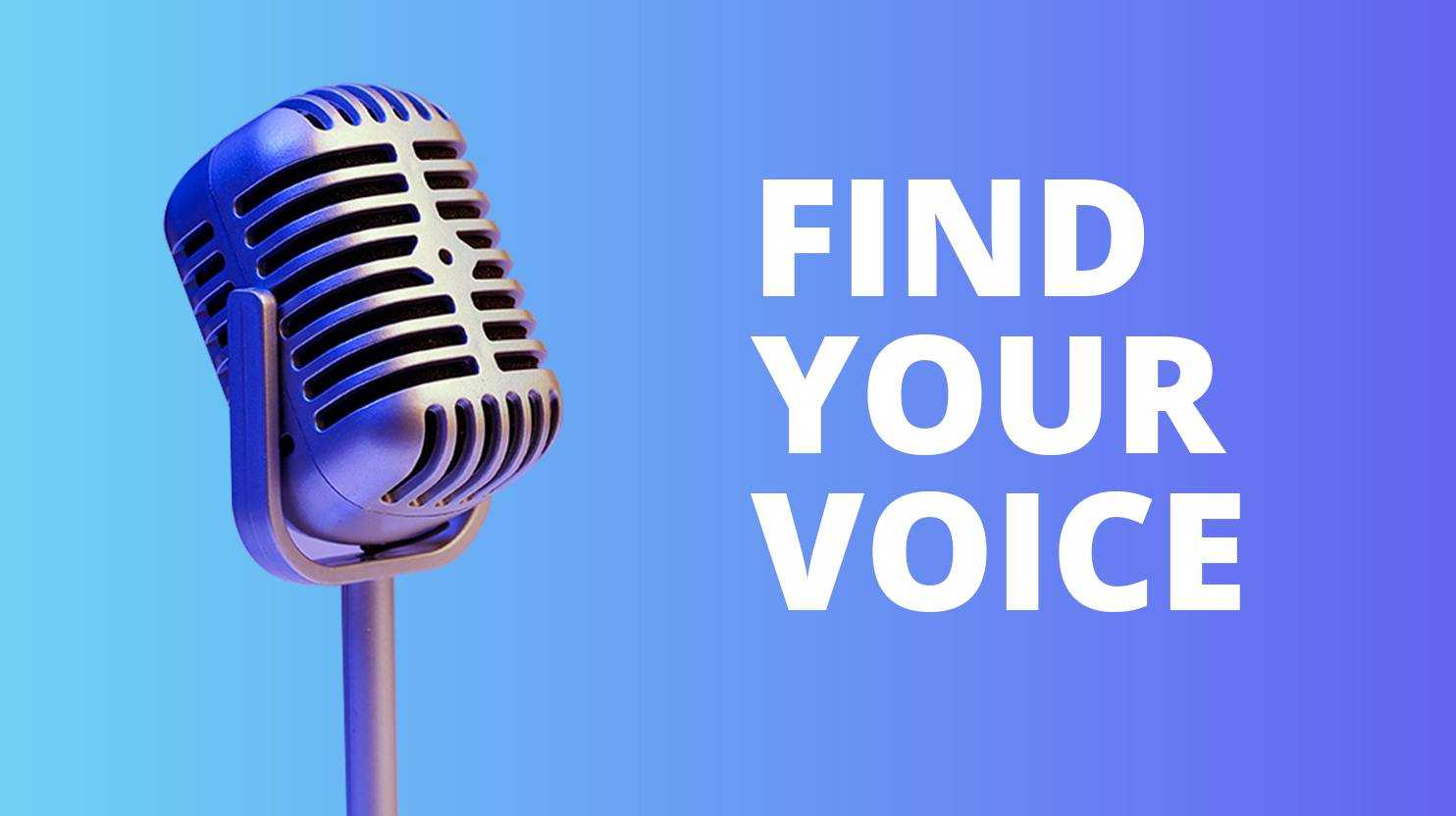 "Find your voice" with a microphone to the left of it